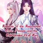 Romance of the Resurrected Crown Princess and the Cold-blooded Wolf King