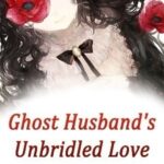 Ghost Husband's Unbridled Love