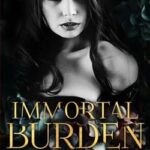 Immortal burden