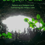 Dungeon Farming: Reborn as a Dungeon Lord, cultivating life inside a cave.